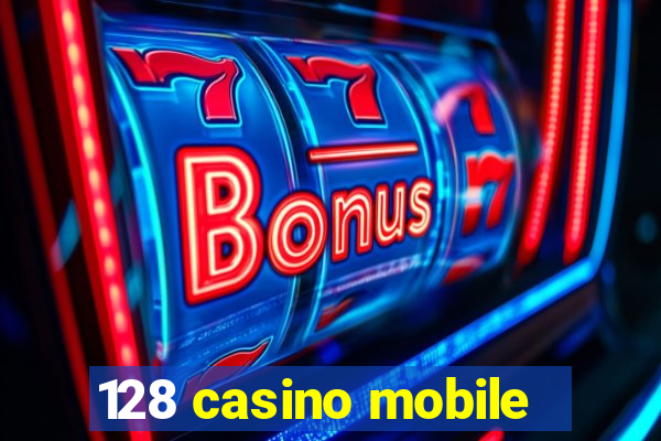 128 casino mobile