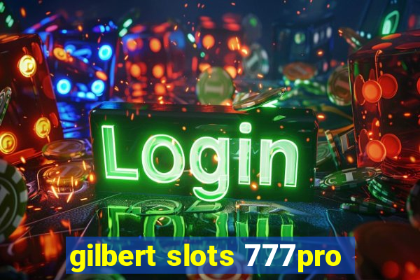 gilbert slots 777pro