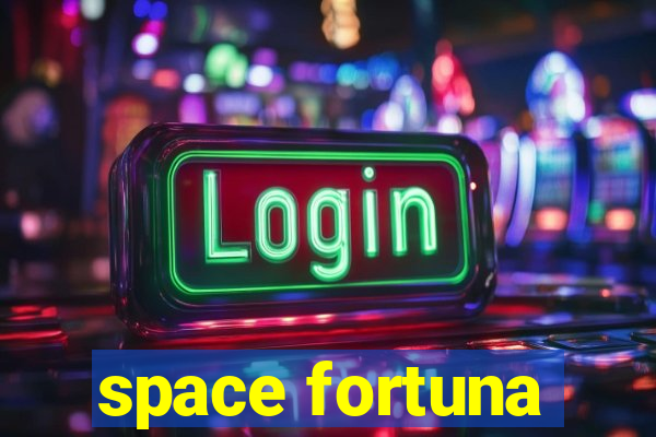 space fortuna