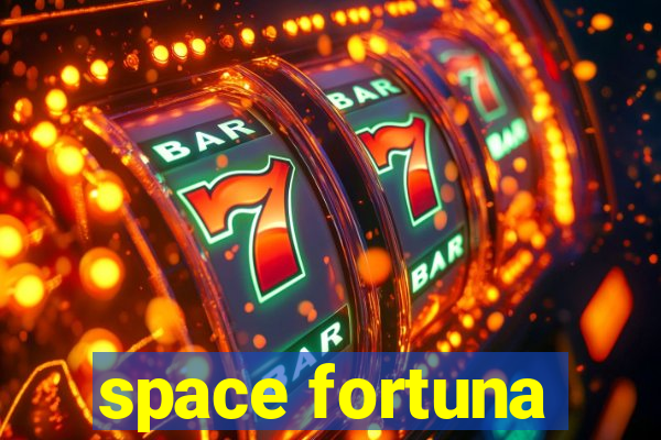 space fortuna