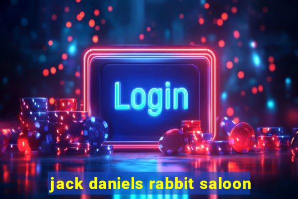 jack daniels rabbit saloon