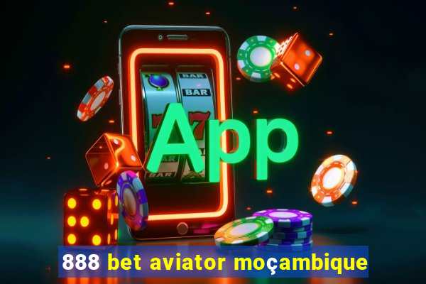 888 bet aviator moçambique