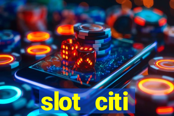 slot citi бонусы за регистрацию киев