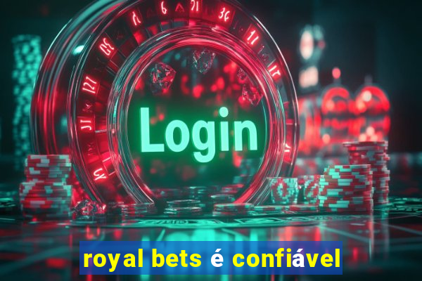 royal bets é confiável