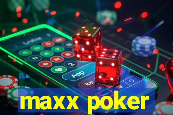 maxx poker