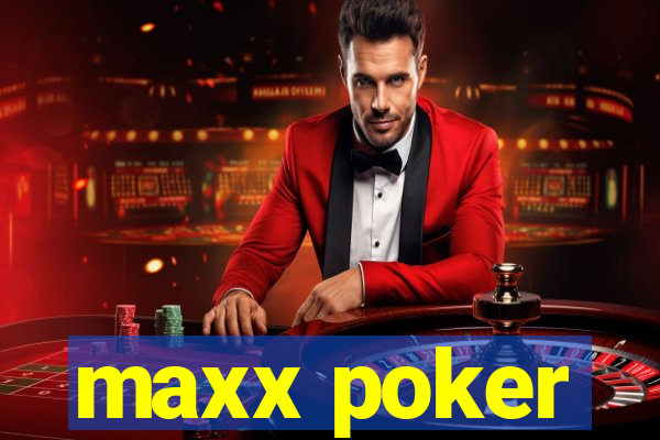 maxx poker