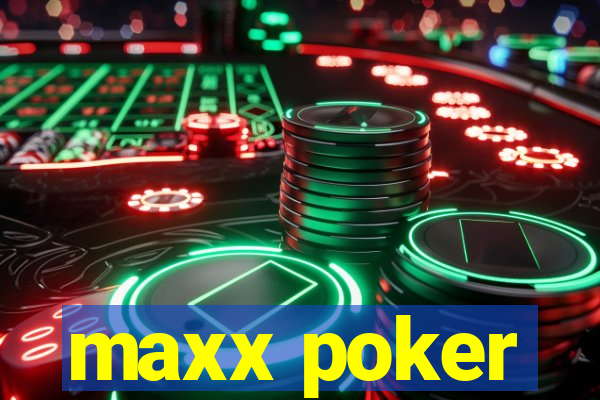 maxx poker