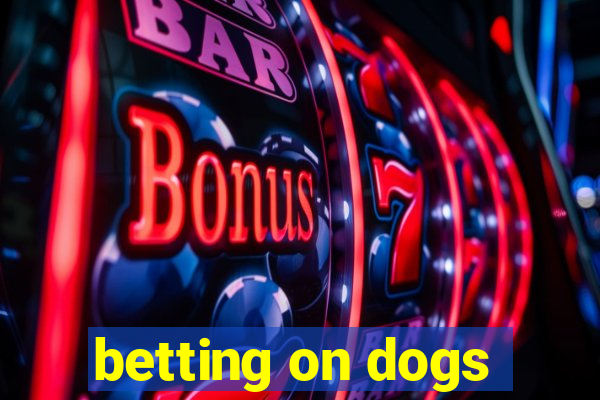 betting on dogs