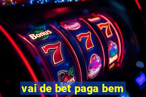 vai de bet paga bem