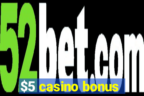 $5 casino bonus