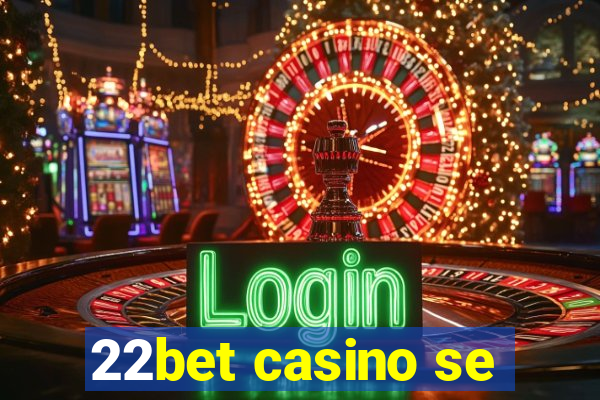 22bet casino se