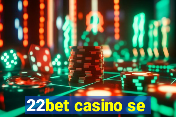 22bet casino se