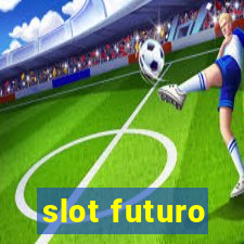 slot futuro