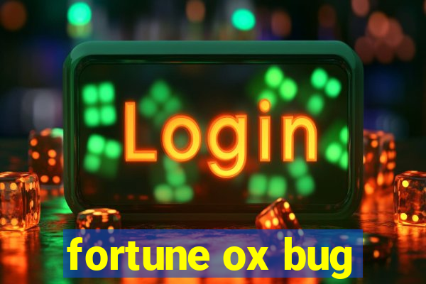 fortune ox bug