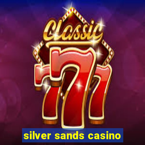 silver sands casino