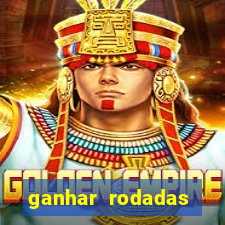 ganhar rodadas gratis sem deposito