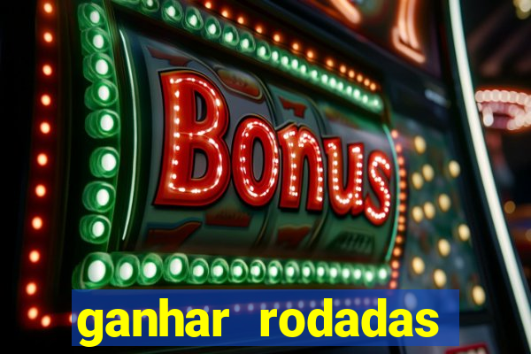 ganhar rodadas gratis sem deposito