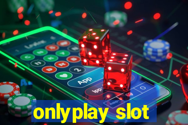 onlyplay slot