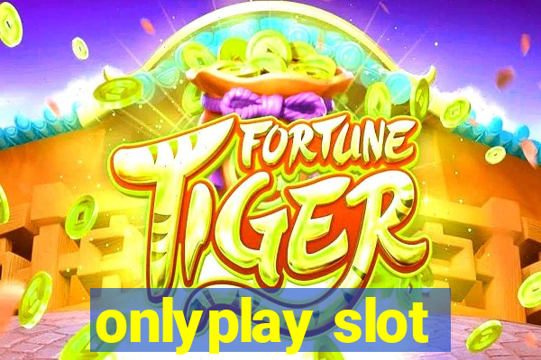 onlyplay slot