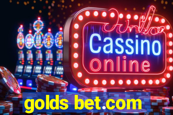 golds bet.com