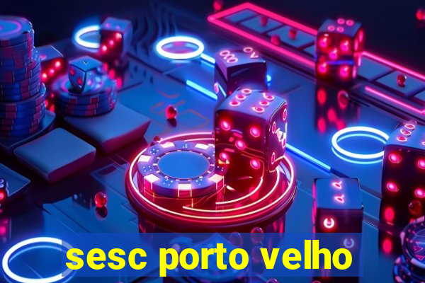 sesc porto velho