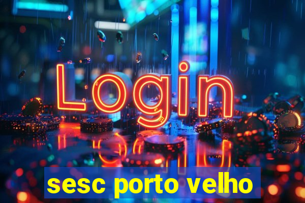 sesc porto velho