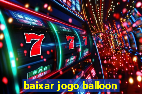 baixar jogo balloon