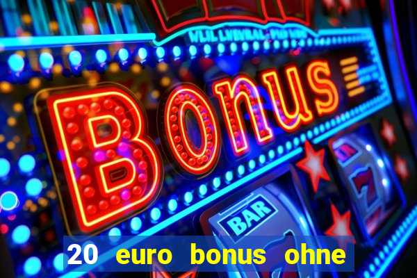 20 euro bonus ohne einzahlung casino