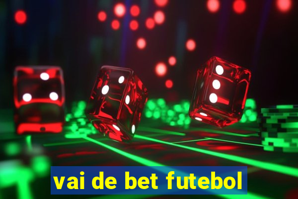 vai de bet futebol