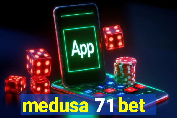 medusa 71 bet