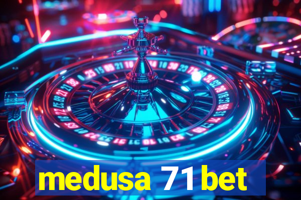 medusa 71 bet