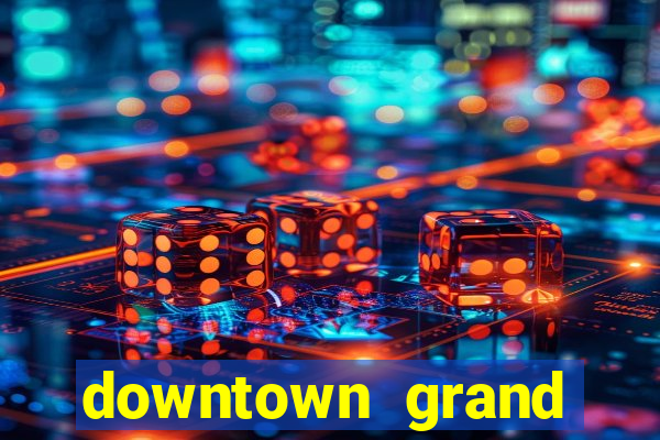 downtown grand casino in las vegas