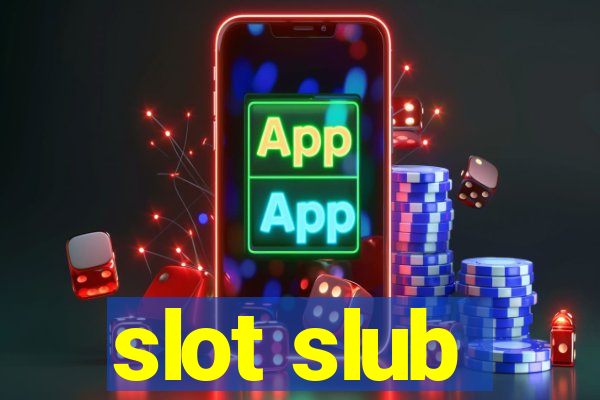 slot slub