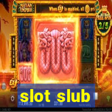 slot slub