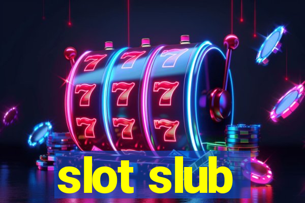 slot slub