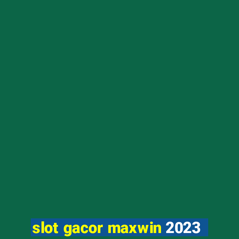 slot gacor maxwin 2023