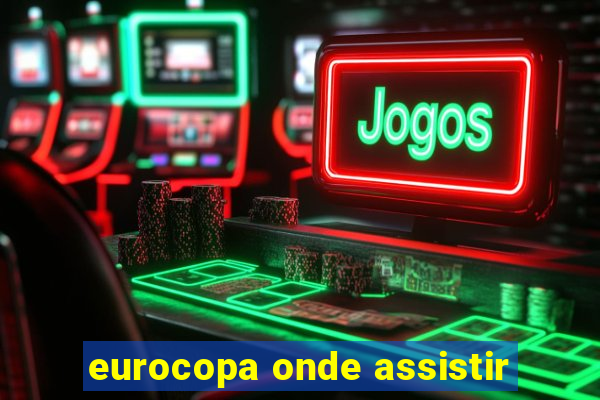 eurocopa onde assistir