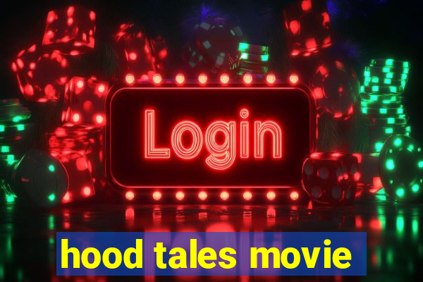 hood tales movie