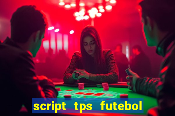 script tps futebol de rua