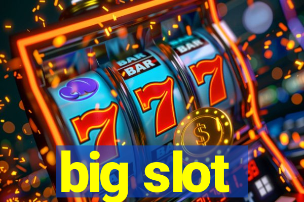 big slot