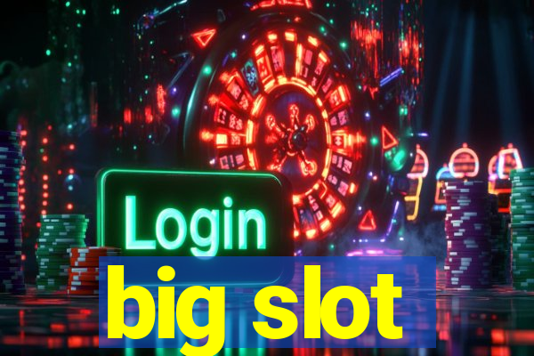 big slot