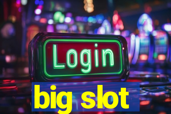 big slot