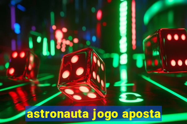 astronauta jogo aposta