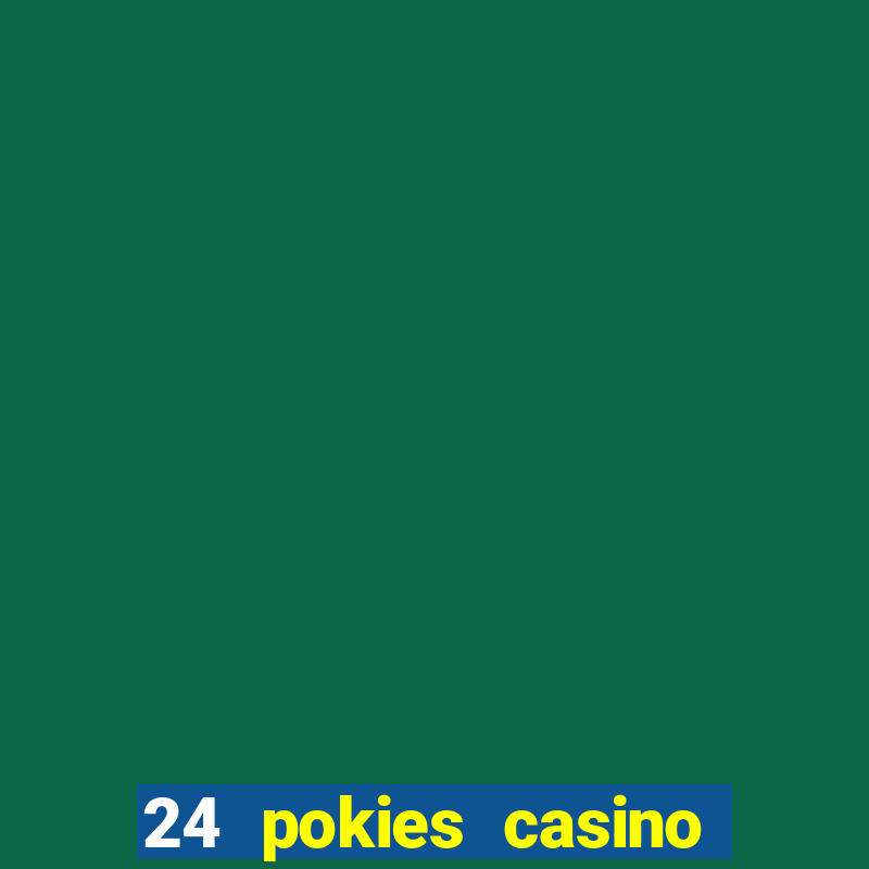 24 pokies casino play free