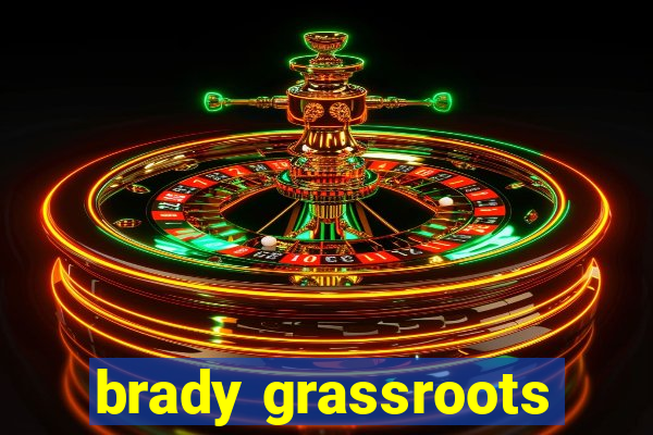 brady grassroots