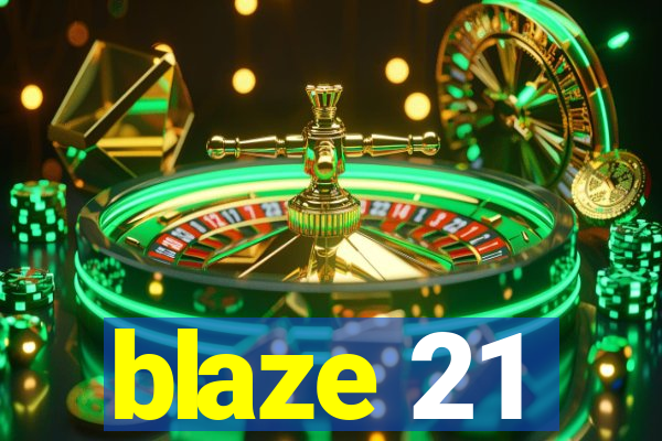 blaze 21