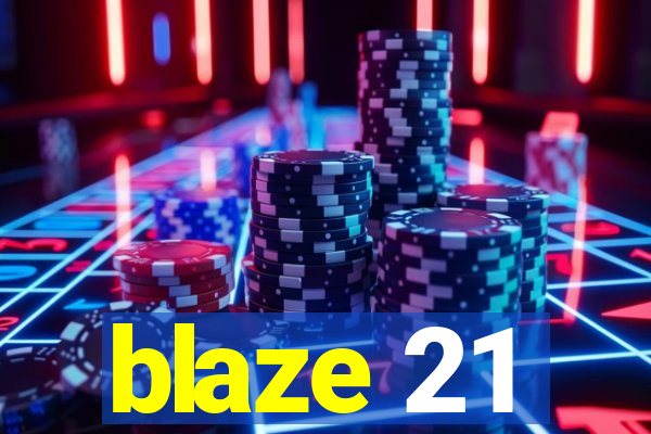 blaze 21