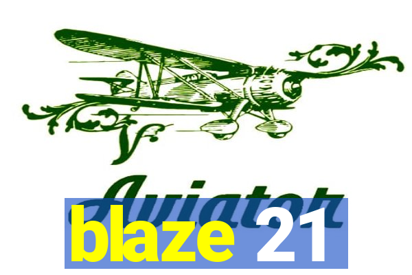 blaze 21