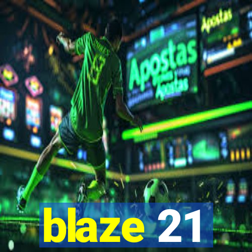 blaze 21