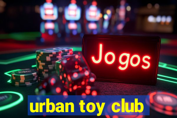 urban toy club